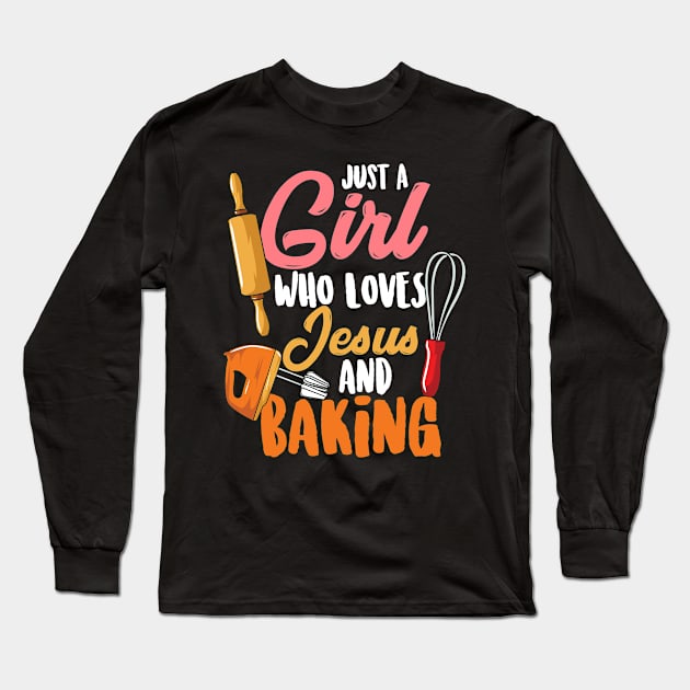 Just A Girl Who Loves Jesus And Baking |Christian Baker Long Sleeve T-Shirt by DancingDolphinCrafts